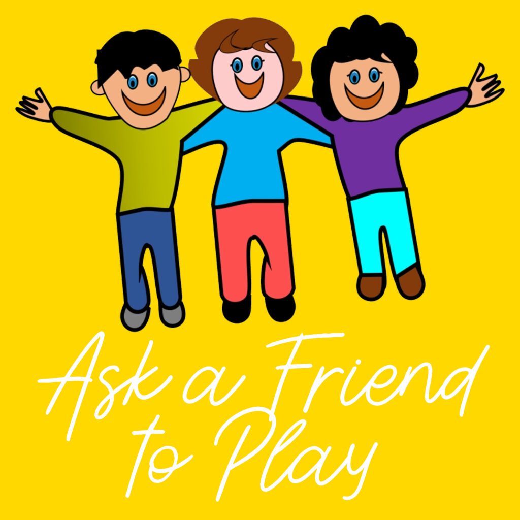 Ask a Friend To Play
