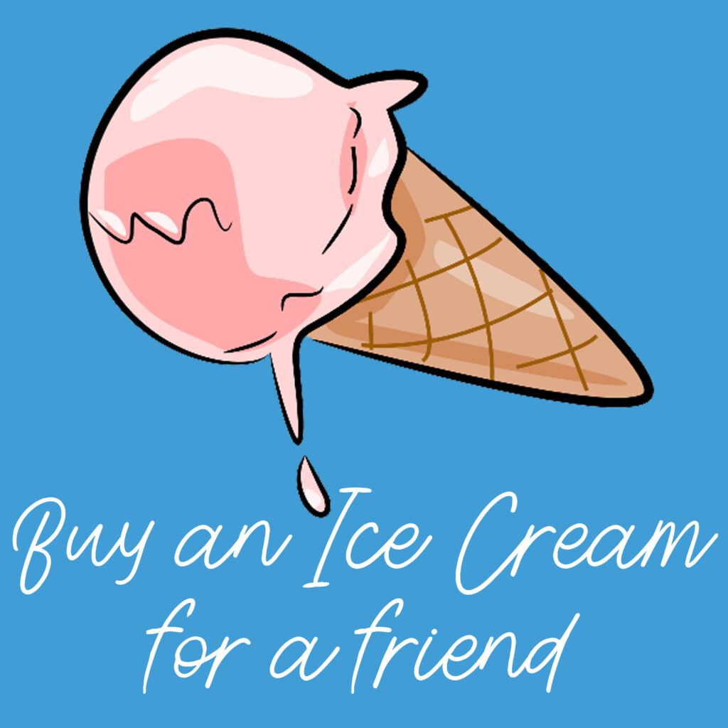 Buy and ice cream for a friend